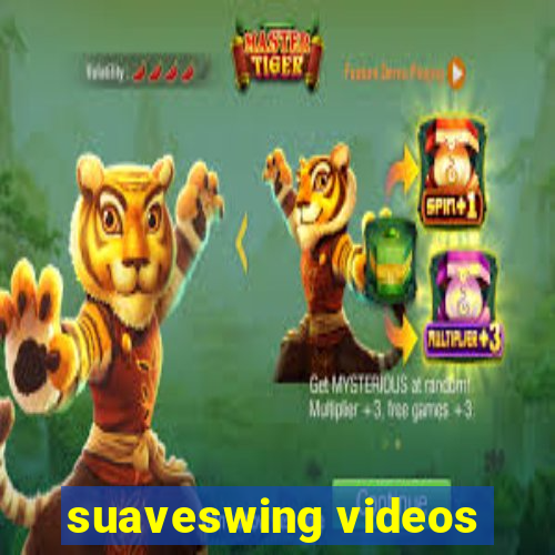 suaveswing videos